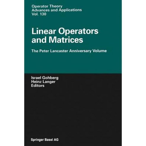 Linear Operators and Matrices: The Peter Lancaster Anniversary Volume Paperback, Birkhauser