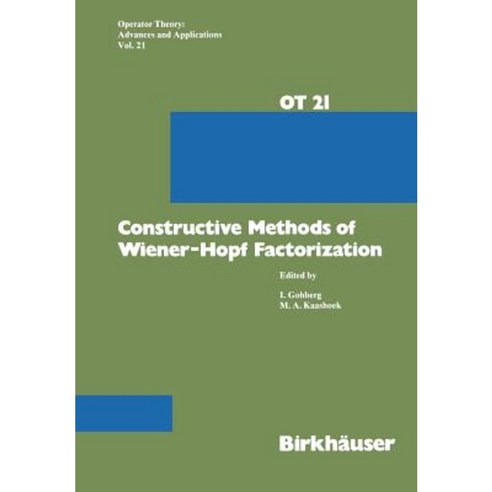Constructive Methods of Wiener-Hopf Factorization Paperback, Birkhauser