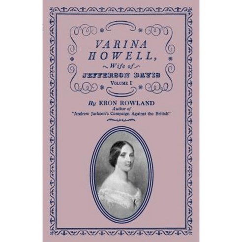 Varina Howell: Wife of Jefferson Davis: Volume I Paperback, Firebird Press