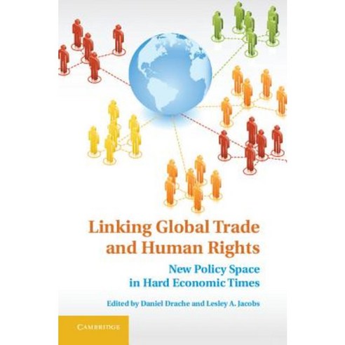 Linking Global Trade and Human Rights: New Policy Space in Hard Economic Times Hardcover, Cambridge University Press