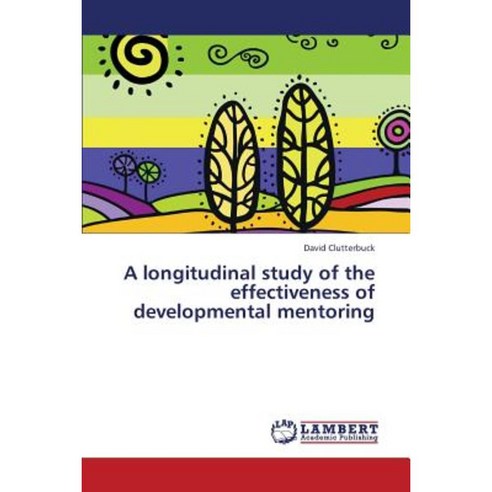 A Longitudinal Study of the Effectiveness of Developmental Mentoring Paperback, LAP Lambert Academic Publishing