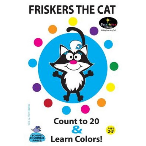 Friskers the Cat - Learn to Count to 20 & Colors!: Have Fun Learning with Friskers Paperback, Createspace Independent Publishing Platform
