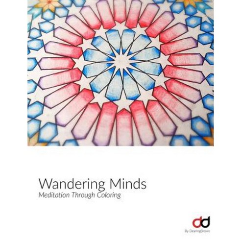 Wandering Minds Coloring Book: Meditation Through Coloring by Dearingdraws Paperback, Createspace Independent Publishing Platform