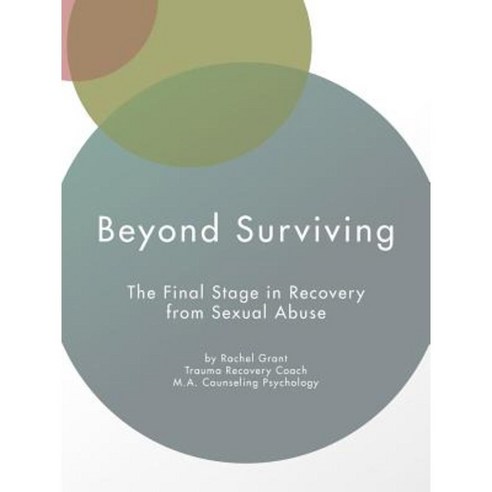 Beyond Surviving: The Final Stage in Recovery from Sexual Abuse Paperback, iUniverse