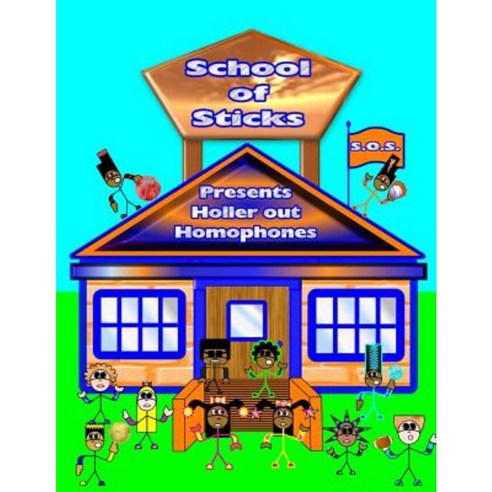 Holler Out Homophones: School of Sticks Paperback, Createspace Independent Publishing Platform