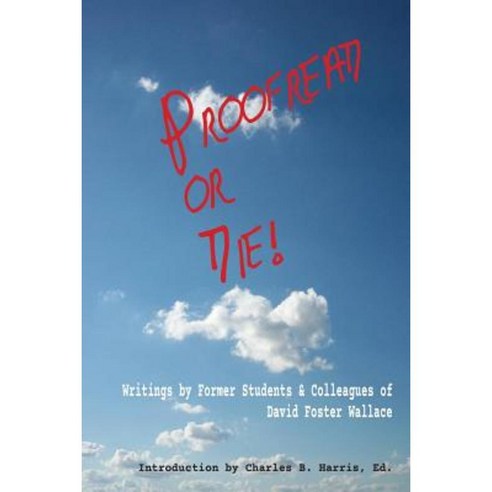 Proofread or Die!: Writings by Former Students & Colleagues of David Foster Wallace Paperback, Lit Fest Press / Festival of Language