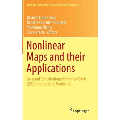 Nonlinear Maps and Their Applications: Selected Contributions from the Noma 2013 International Workshop Hardcover, Springer
