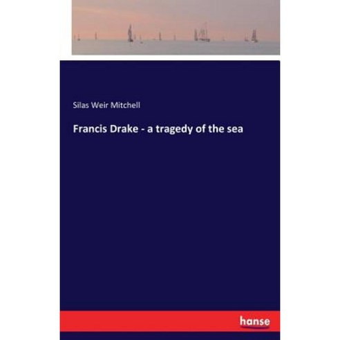Francis Drake - A Tragedy of the Sea Paperback, Hansebooks