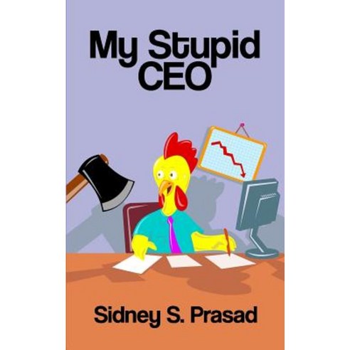 My Stupid CEO Paperback, Sidney S. Prasad