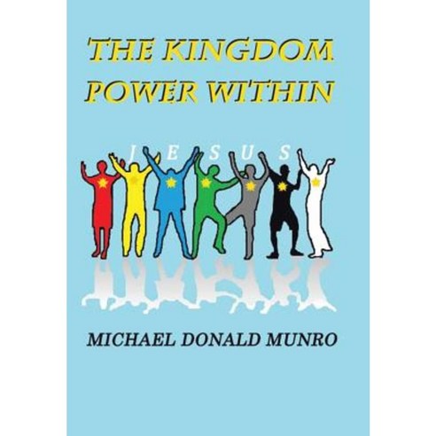 The Kingdom Power Within Hardcover, Partridge Publishing