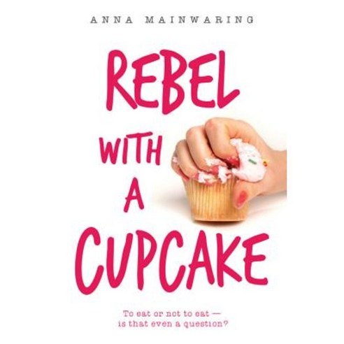 Rebel with a Cupcake Hardcover, Kids Can Press