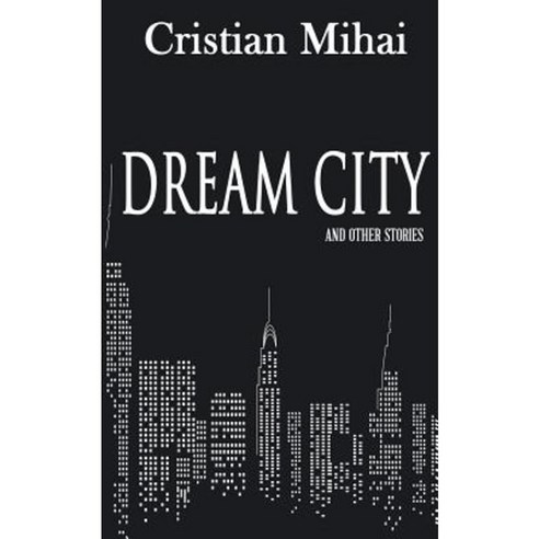 Dream City and Other Stories Paperback, Createspace