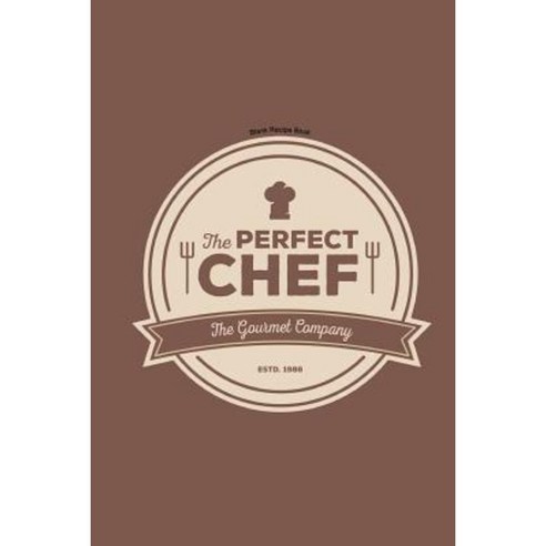 Blank Recipe Book: The Perfect Chef Paperback, Createspace Independent Publishing Platform