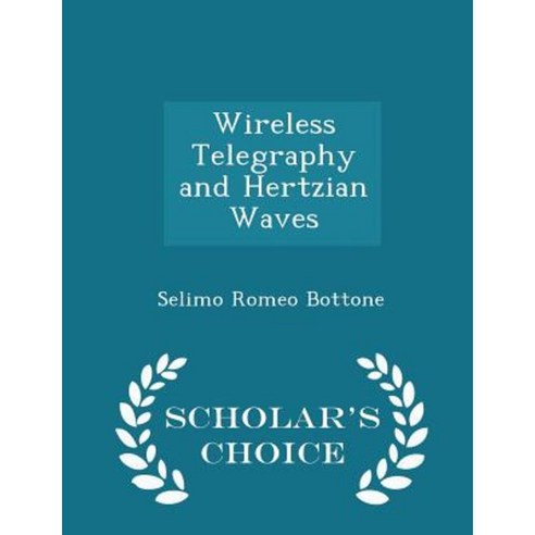 Wireless Telegraphy and Hertzian Waves - Scholar''s Choice Edition Paperback