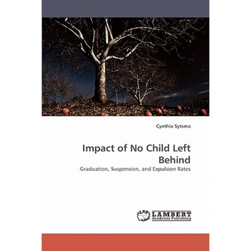 Impact of No Child Left Behind Paperback, LAP Lambert Academic Publishing