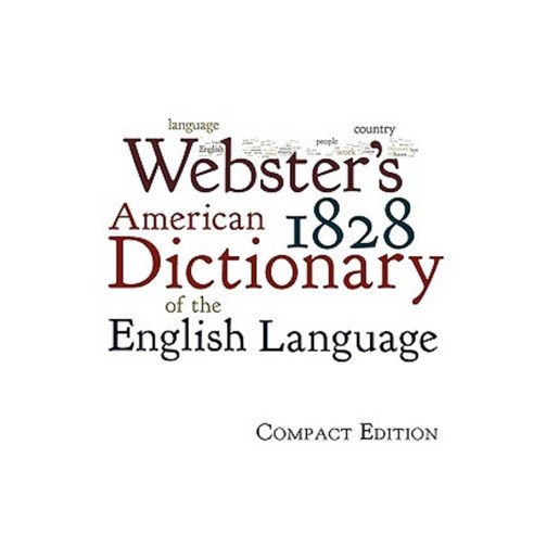 Webster''s 1828 American Dictionary of the English Language Paperback, Editorium