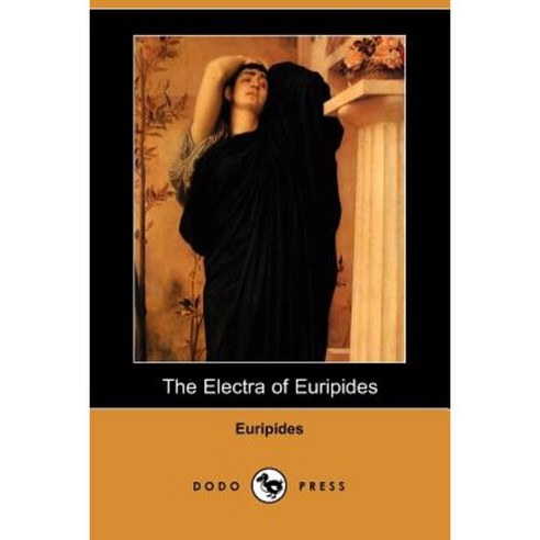 The Electra of Euripides (Dodo Press) Paperback, Dodo Press