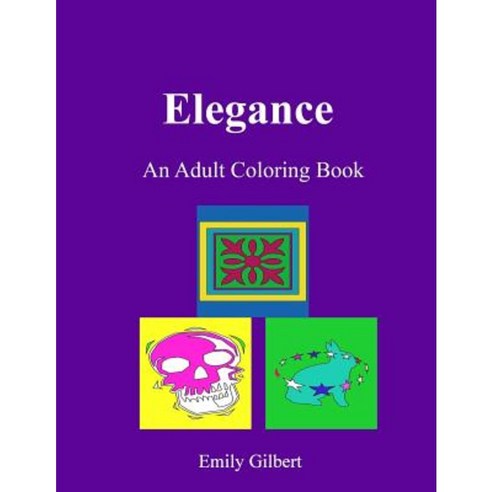 Elegance: An Adult Coloring Book Paperback, Createspace Independent Publishing Platform