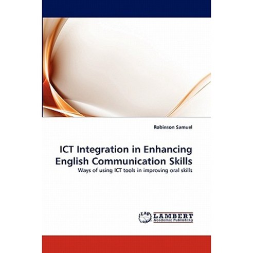 Ict Integration in Enhancing English Communication Skills Paperback, LAP Lambert Academic Publishing
