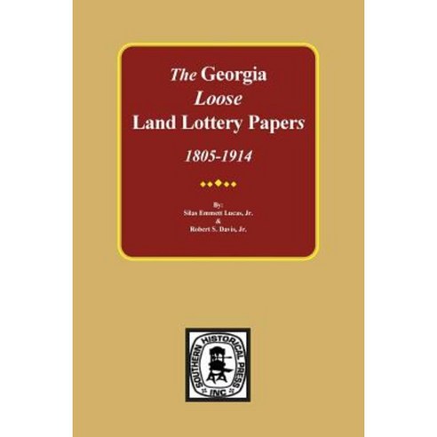 The Loose Land Lottery Papers of Georgia 1805-1914 Paperback, Southern Historical Press, Inc.