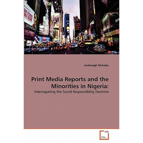 Print Media Reports and the Minorities in Nigeria Paperback, VDM Verlag