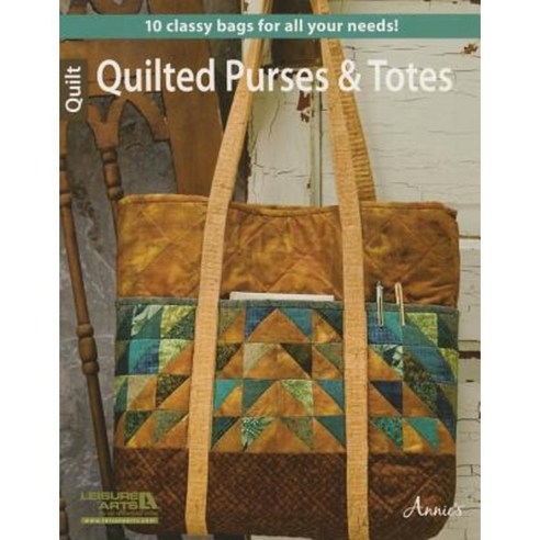 Quilted Purses & Totes for All Seasons Paperback, Leisure Arts