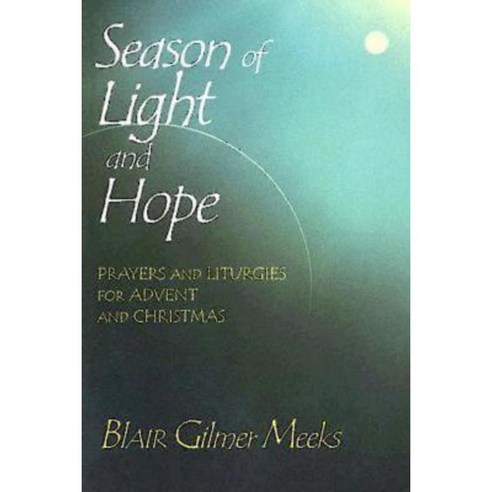 Season of Light and Hope: Prayers and Liturgies for Advent and Christmas Paperback, Abingdon Press