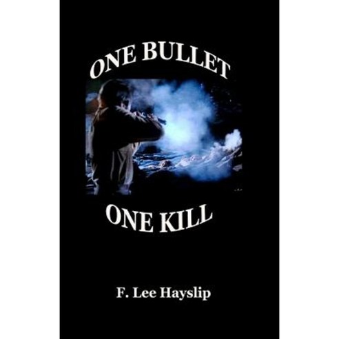 One Bullet One Kill Paperback, Createspace Independent Publishing Platform