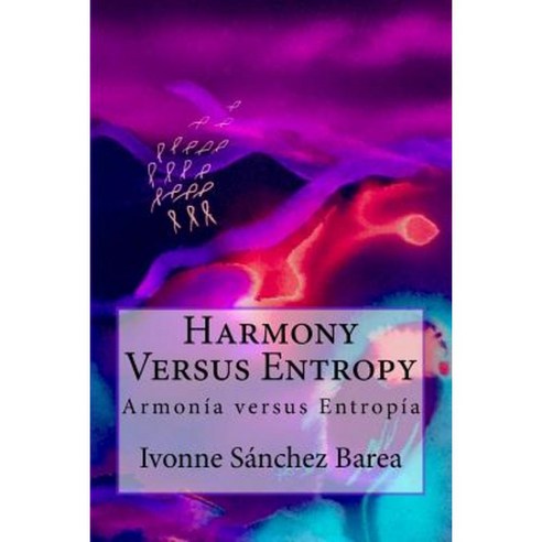 Harmony Versus Entropy: Armonia Versus Entropia Paperback, Pandora Lobo Estepario Productions