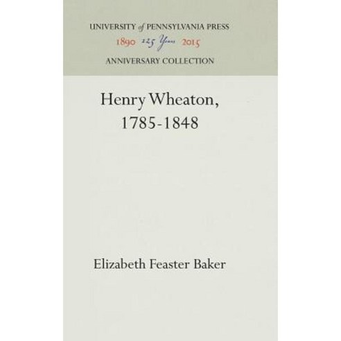 Henry Wheaton 1785-1848 Hardcover, University of Pennsylvania Press