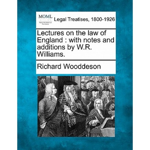 Lectures on the Law of England: With Notes and Additions by W.R. Williams. Paperback, Gale, Making of Modern Law