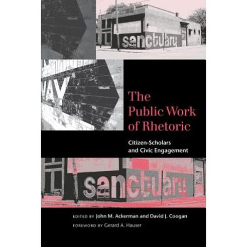 The Public Work of Rhetoric: Citizen-Scholars and Civil Engagement Paperback, University of South Carolina Press