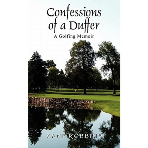 Confessions of a Duffer: A Golfing Memoir Paperback, Outskirts Press