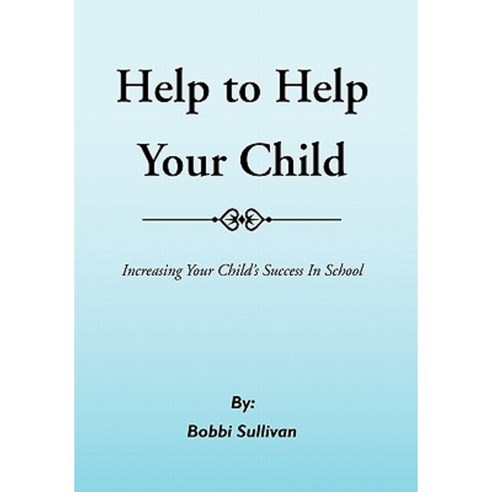 Help to Help Your Child Paperback, Xlibris Corporation