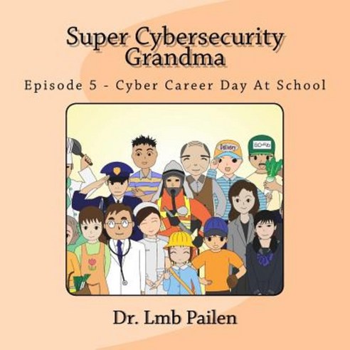 Super Cybersecurity Grandma - Episode 5 - Cybersecurity Career Day Paperback, Jastin Enterprises