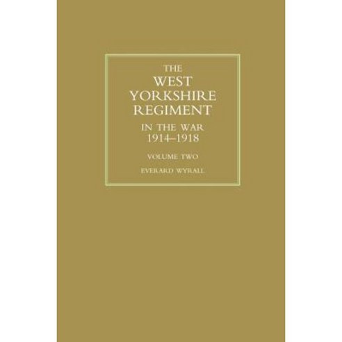 West Yorkshire Regiment in the War 1914-1918 Volume Two Paperback, Naval & Military Press