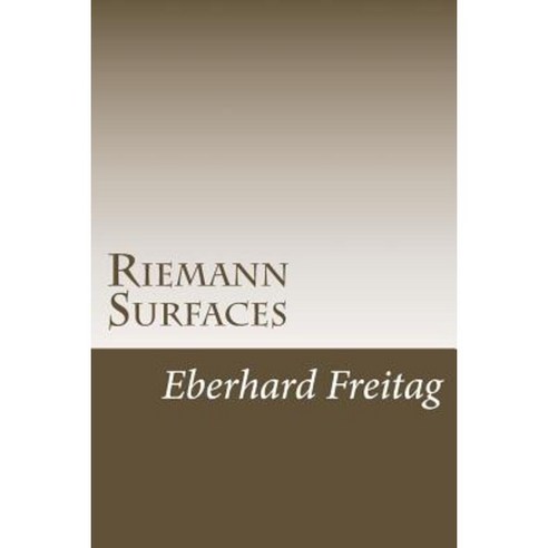 Riemann Surfaces: Sheaf Theory Riemann Surfaces Automorphic Forms Paperback, Createspace Independent Publishing Platform