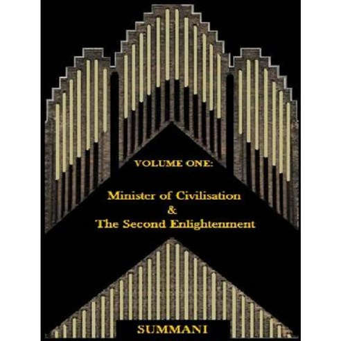 Volume I: Minister of Civilisation & the Second Enlightenment Hardcover, Summani Documents