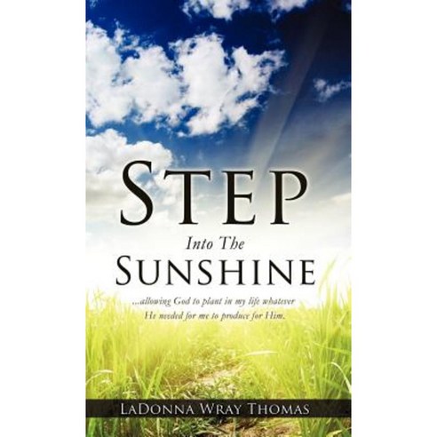 Step Into the Sunshine Hardcover, Xulon Press