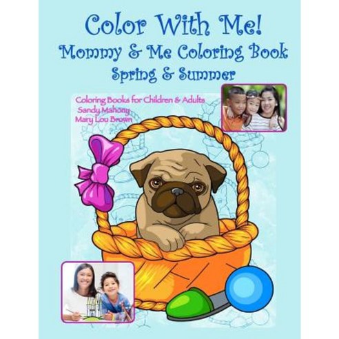 Color with Me! Mommy & Me Coloring Book: Spring & Summer Paperback, Createspace Independent Publishing Platform