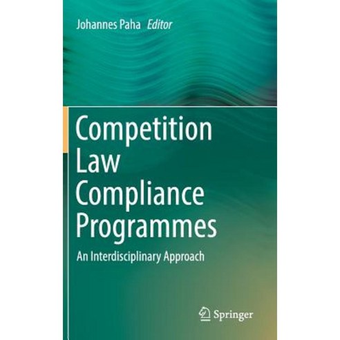 Competition Law Compliance Programmes: An Interdisciplinary Approach Hardcover, Springer