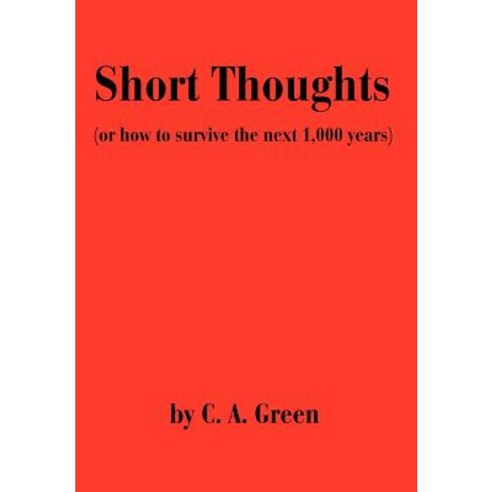 Short Thoughts: (Or How to Survive the Next 1 000 Years) Hardcover, iUniverse