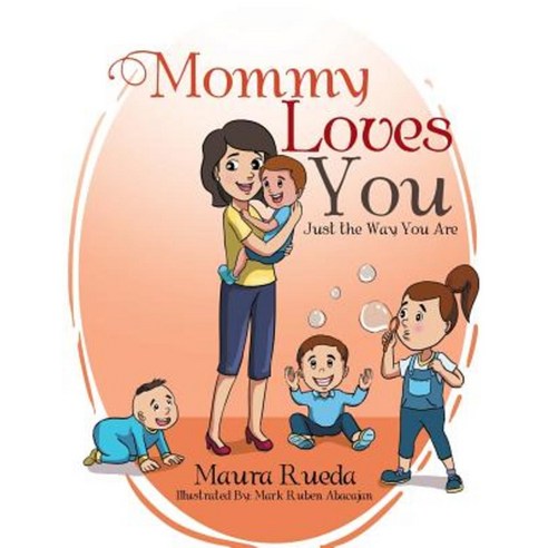 Mommy Loves You Just the Way You Are Paperback, Xlibris
