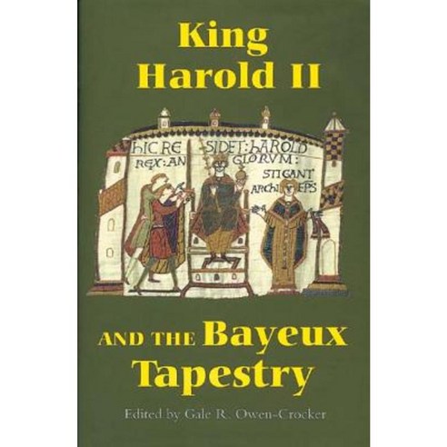 King Harold II and the Bayeux Tapestry Hardcover, Boydell Press