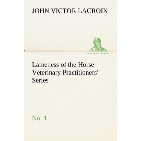 Lameness of the Horse Veterinary Practitioners'' Series No. 1 Paperback, Tredition Classics