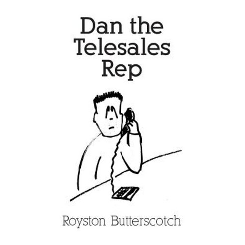 Dan the Telesales Rep Paperback, Createspace