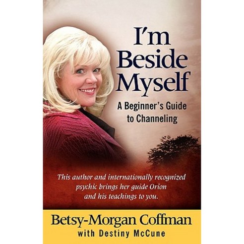 I''m Beside Myself!: A Beginner''s Guide to Channeling Paperback, Gabriel Light Publishing