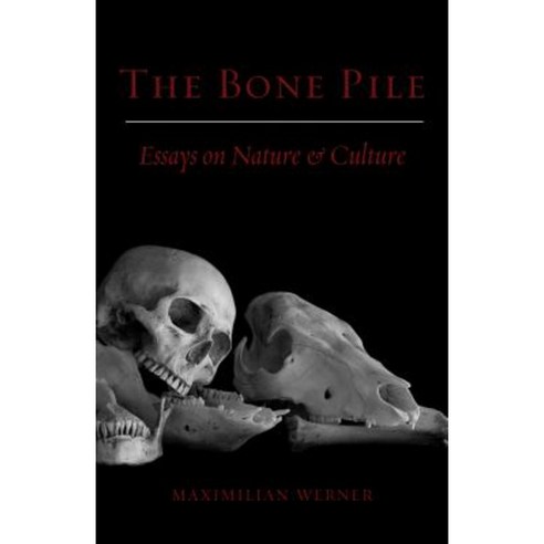 The Bone Pile: Essays on Nature and Culture Paperback, Hiraeth Press