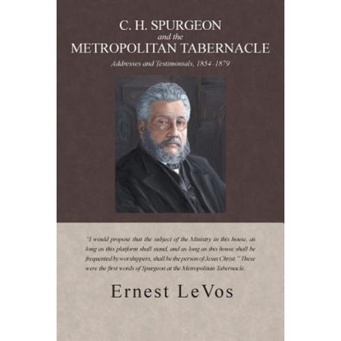 C. H. Spurgeon and the Metropolitan Tabernacle: Addresses and Testimonials 1854-1879 Paperback, iUniverse