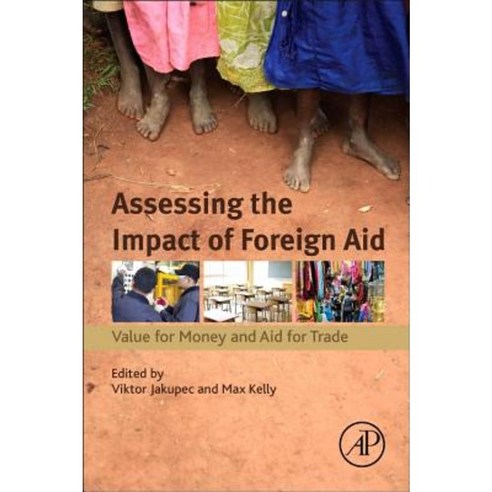 Assessing the Impact of Foreign Aid: Value for Money and Aid for Trade Paperback, Academic Press